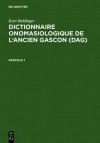 Dictionnaire Onomasiologique de L'Ancien Gascon (Dag). Fasicule 1 - Kurt Baldinger