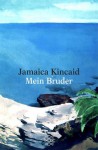 Mein Bruder - Jamaica Kincaid