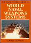 The Naval Institute Guide to World Naval Weapons Systems - Norman Friedman