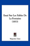 Essai Sur Les Fables de La Fontaine (1853) - Hippolyte Taine