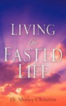 Living the Fasted Life - Shirley Christian