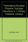 Theoretical Nuclear Physics, Nuclear Structure (Wiley Classics Library) (Volume 1) - Amos de-Shalit, Herman Feshbach