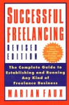 Successful Free-Lancing: The Complete Guide to Establishing and Running Any Kind of Freelance Business - Marian Faux