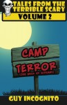 Tales From the Terrible Scary Volume 2: Camp Terror: One Week of Screams - Guy Incognito