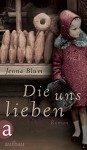 Die uns lieben: Roman - Jenna Blum, Yasemin Dinçer