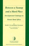 Between a Swamp and a Hard Place: Developmental Challenges in Remote Rural Africa - David C. Cole, Richard Huntington