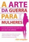 A Arte da Guerra para Mulheres (Capa Mole) - Chin-Ning Chu, Susana Valdez