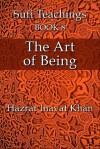 The Art of Being (The Sufi Teachings of Hazrat Inayat Khan) - Hazrat Inayat Khan, John Fabian