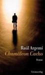 Chamäleon Cacho - Raúl Argemí