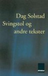 Svingstol Og Andre Tekster - Dag Solstad