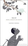 Trust: Money, Markets and Society - Geoffrey Hosking