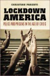 Lockdown America: Police and Prisons in the Age of Crisis - Christian Parenti