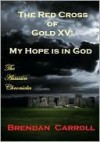 The Red Cross of Gold XV:. My Hope is in God - Brendan Carroll