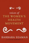 Voices of the Women's Health Movement - Barbara Seaman, Laura Eldridge