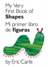 My Very First Book of Shapes / Mi primer libro de figuras: Bilingual Edition (Board Book) - Eric Carle