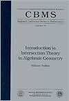 Introduction to Intersection Theory in Algebraic Geometry - William Fulton