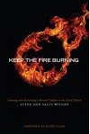 Keep The Fire Burning: Creating and Sustaining a Revival Culture In the Local Church - Steve Wilson, Sally Wilson, Randy Clark