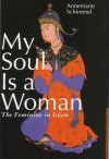 My Soul is a Woman: The Feminine in Islam - Annemarie Schimmel