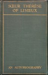 Soeur Thérèse of Lisieux, The Little Flower of Jesus: A new and complete translation of l'Histoire d'une Âme, with an account of some favours attributed to the intercession of Soeur Thérèse - Thérèse de Lisieux, T. N. Taylor