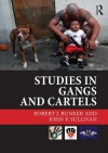 Studies in Gangs and Cartels - Robert J. Bunker, John P. Sullivan