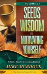 Seeds of Wisdom on Motivating Yourself, Volume 31 - Mike Murdock