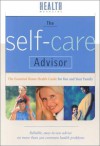 The Self Care Advisor: The Essential Home Health Guide For You And Your Family - Health Magazine