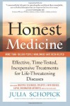 Honest Medicine: Effective, Time-Tested, Inexpensive Treatments for Life-Threatening Diseases - Julia E. Schopick