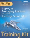 MCITP Self-Paced Training Kit (Exam 70-238): Deploying Messaging Solutions with Microsoft® Exchange Server 2007: Deploying Messaging Solutions with Microsoft Exchange Server 2007 - Nelson Ruest, Nelson Ruest, Danielle Ruest, GrandMasters