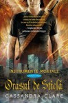 Orasul de Sticla (Instrumente Mortale, #3) - Cristina Jinga, Cassandra Clare