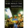 War Minus The Shooting - Mike Marqusee