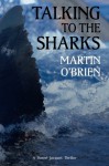 Talking To The Sharks: A Daniel Jacquot Thriller (Volume 9) - Martin O'Brien