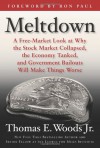 Meltdown: A Free-Market Look at Why the Stock Market Collapsed, the Economy Tanked, and the Government Bailout Will Make Things Worse - Thomas E. Woods Jr., Ron Paul