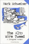 The Alto Wore Tweed (The Liturgical Mystery #1) - Mark Schweizer