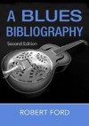 A Blues Bibliography - Robert Ford