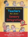 Answers to Questions Teachers Ask about Sensory Integration: Forms, Checklists, and Practical Tools for Teachers and Parents - Jane Koomar, Stacey Szklut, Carol Kranowitz, Lynn Balzer-Martin, Elizabeth Haber, Deanna Iris Sava