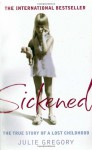 Sickened: The True Story of a Lost Childhood - Julie Gregory