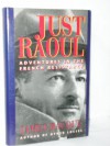 Just Raoul: Adventures in the French Resistance - James Bacque