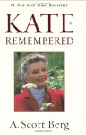 Kate Remembered - A. Scott Berg, Tony Goldwyn