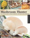 The Complete Mushroom Hunter: An Illustrated Guide to Finding, Harvesting, and Enjoying Wild Mushrooms - Gary Lincoff