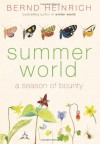 Summer World: A Season of Bounty - Bernd Heinrich