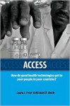 Access: How Do Good Health Technologies Get to Poor People in Poor Countries? - Laura Frost, Michael R. Reich, Howard Thompson