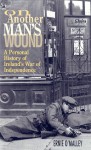 On Another Man's Wound: A Personal History of Ireland's War of Independence - Ernie O'Malley