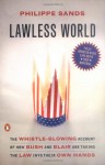 Lawless World: America And The Making And Breaking Of Global Rules - Philippe Sands