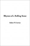 Rhymes of a Rolling Stone - Robert W. Service