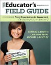 The Educator's Field Guide: From Organization To Assessment (And Everything In Between) - Edward S. Ebert II, Christine K. Ebert, Michael L. Bentley