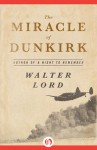 The Miracle of Dunkirk - Walter Lord