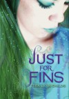 Just for Fins - Tera Lynn Childs