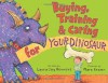 Buying, Training, and Caring for Your Dinosaur - Laura Joy Rennert, Marc Brown