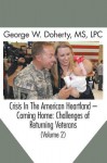 Crisis in the American Heartland -- Coming Home: Challenges of Returning Veterans (Volume 2) - George W Doherty, John G. Jones, Alan L Hensley