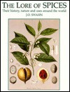 The Lore of Spices: Their History, Nature and Uses Around the World - Jan-Öjvind Swahn